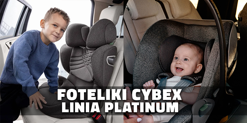 Foteliki samochodowe Cybex - linia PLATINUM