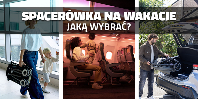 Spacerówka na wakacje - jaką wybrać?