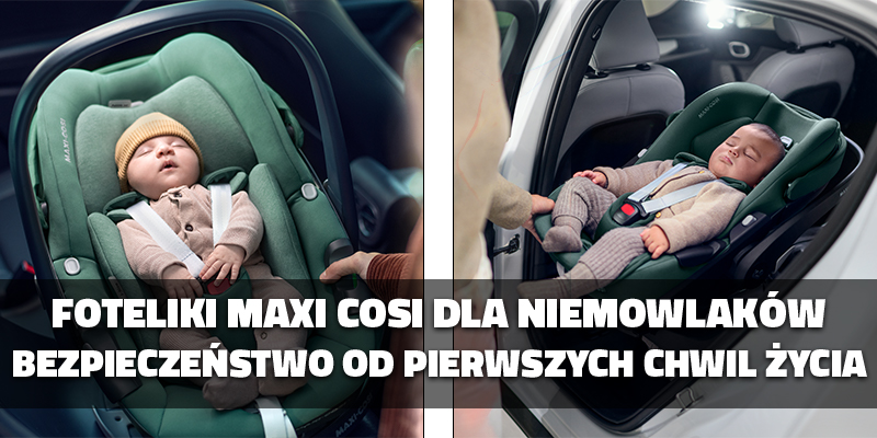 Foteliki Maxi-Cosi dla niemowlaków – Bezpieczna podróż już od pierwszych chwil życia