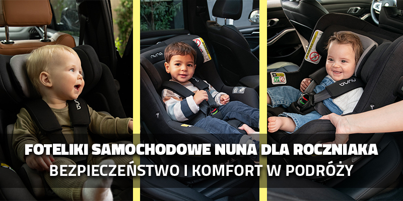 Foteliki samochodowe Nuna dla roczniaka (9-18kg) - bezpieczeństwo i komfort w podróży