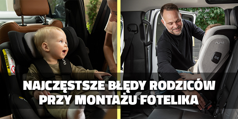 Najczęstsze błędy rodziców przy montażu fotelika – sprawdź, czy też je popełniasz!