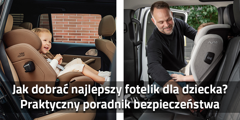Jak dobrać najlepszy fotelik dla dziecka? Praktyczny poradnik bezpieczeństwa (SaturBaby)